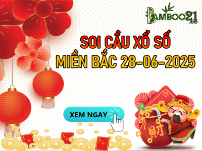 DỰ ĐOÁN SOI CẦU XỔ SỐ MIỀN BẮC NGÀY 28-06-2025