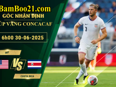 Soi kèo Mỹ vs Costa Rica, 6h00 ngày 30/6/2025