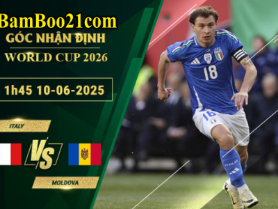 Soi kèo Italia vs Moldova, 1h45 ngày 10/6/2025