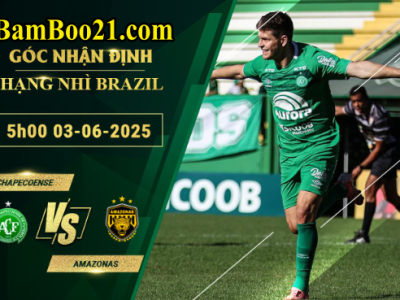Soi kèo Chapecoense vs Amazonas, 5h00 ngày 3/6/2025