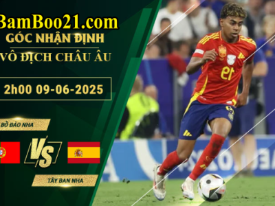 Soi kèo Bồ Đào Nha vs Tây Ban Nha, 2h00 ngày 9/6/2025