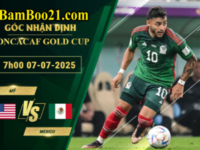 Soi kèo Mỹ vs Mexico, 7h00 ngày 7/7/2025