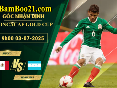 Soi kèo Mexico vs Honduras,9h00 3/7/2025