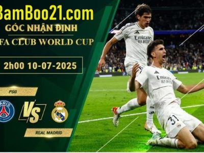 Soi kèo PSG vs Real Madrid, 2h00 ngày 10/7/2025