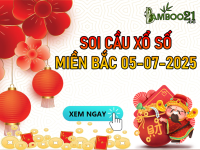 DỰ ĐOÁN SOI CẦU XỔ SỐ MIỀN BẮC NGÀY 05-07-2025